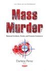 Image for Mass Murder Inc  : national incidents, trends, &amp; firearms commerce
