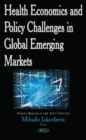 Image for Health Economics &amp; Policy Challenges in Global Emerging Markets