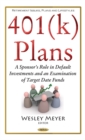 Image for 401(k) plans  : a sponsor&#39;s role in default investments &amp; an examination of target date funds