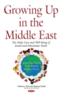 Image for Growing up in the Middle East  : the daily lives &amp; well-being of Israeli &amp; Palestinian youth