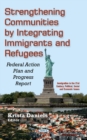 Image for Strengthening communities by integrating immigrants &amp; refugees  : federal action plan &amp; progress report