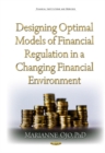 Image for Designing Optimal Models of Financial Regulation in a Changing Financial Environment
