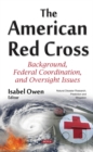 Image for American red cross  : background, federal coordination &amp; oversight issues