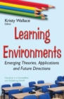 Image for Learning environments  : emerging theories, applications and future directions