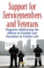 Image for Support for Servicemembers &amp; Veterans : Programs Addressing the Effects of Combat &amp; Transition to Civilian Life