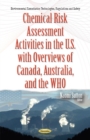 Image for Chemical Risk Assessment Activities in the U.S. with Overviews of Canada, Australia &amp; the WHO