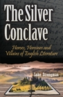 Image for Silver Conclave : Heroes, Heroines &amp; Villains of English Literature