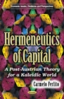 Image for Hermeneutics of Capital : A Post-Austrian Theory for a Kaleidic World