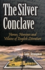 Image for The silver conclave: heroes, heroines and villains of English literature