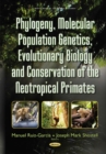 Image for Phylogeny, Molecular Population Genetics, Evolutionary Biology &amp; Conservation of the Neotropical Primates