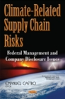 Image for Climate-Related Supply Chain Risks : Federal Management &amp; Company Disclosure Issues