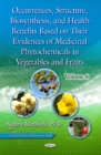 Image for Occurrences, Structure, Biosynthesis, &amp; Health Benefits Based on Their Evidences of Medicinal Phytochemicals in Vegetables &amp; Fruits : Volume 6