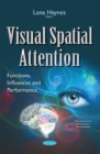 Image for Visual Spatial Attention : Functions, Influences &amp; Performance