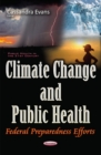 Image for Climate Change &amp; Public Health : Federal Preparedness Efforts