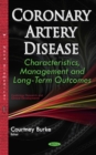 Image for Coronary Artery Disease : Characteristics, Management &amp; Long-Term Outcomes
