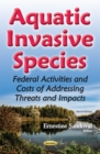 Image for Aquatic invasive species  : federal activities and costs of addressing threats and impacts