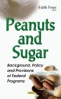 Image for Peanuts and sugar  : background, policy and provisions of federal programs