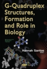 Image for G-Quadruplex Structures, Formation &amp; Role in Biology