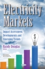 Image for Electricity Markets : Impact Assessment, Developments &amp; Emerging Trends