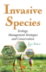 Image for Invasive Species : Ecology, Management Strategies &amp; Conservation