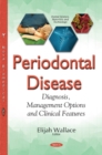 Image for Periodontal Disease : Diagnosis, Management Options &amp; Clinical Features