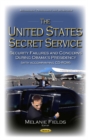 Image for United States Secret Service : Security Failures &amp; Concerns During Obama&#39;s Presidency