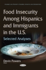 Image for Food Insecurity Among Hispanics &amp; Immigrants in the U.S.