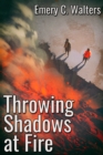 Image for Throwing Shadows at Fire