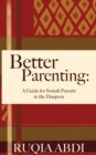 Image for Better Parenting : A Guide for Somali Parents in the Diaspora