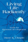 Image for Living Life Radiantly - Tools for Personal Development