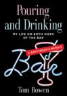 Image for Pouring and Drinking : My Life on Both Sides of the Bar - A Bartender&#39;s Memoir