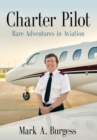Image for Charter Pilot : Rare Adventures In Aviation