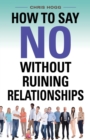 Image for How to Say No Without Ruining Relationships