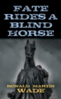 Image for Fate Rides a Blind Horse