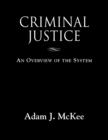 Image for Criminal Justice : An Overview of the System