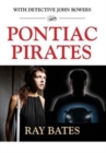 Image for PONTIAC PIRATES - with Detective John Bowers