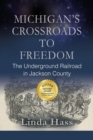 Image for Michigan&#39;s Crossroads to Freedom