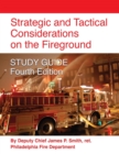 Image for Strategic and Tactical Considerations on the Fireground STUDY GUIDE - Fourth Edition