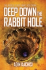 Image for Deep Down the Rabbit Hole : The World is Not What You Think