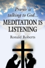 Image for Prayer is Talking to God ... MEDITATION is LISTENING!