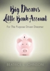 Image for Big Dreams Little Bank Account