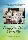 Image for When We Were Your Age : A Peek at New England Childhoods of the 1920s, 30s, and 40s