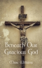 Image for Beneath Our Gracious God