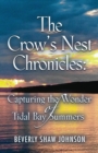 Image for The Crow&#39;s Nest Chronicles : Capturing the Wonder of Tidal Bay Summers