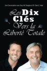 Image for Les Dix Cle´s Vers La Liberte´ Totale - Ten Keys To Total Freedom French