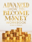 Image for Advanced How To Become Money Workbook