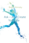 Image for Ask and Create your Life