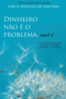 Image for Dinheiro n?o ? o problema, voc? ? (Portuguese)