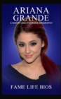 Image for Ariana Grande : A Short Unauthorized Biography