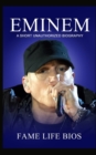 Image for Eminem : A Short Unauthorized Biography
